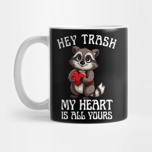 Hey Trash, My Heart is All Yours Funny Valentine Design Mug